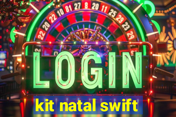 kit natal swift